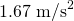 Rendered by QuickLaTeX.com 1\text{.}{\text{67 m/s}}^{2}