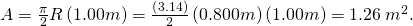 Rendered by QuickLaTeX.com A=\frac{\pi }{2}R\left(1.00 m\right)=\frac{\left(3.14\right)}{2}\left(0.800 m\right)\left(1.00 m\right)=1.26\phantom{\rule{0.25em}{0ex}}{m}^{2}.
