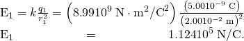 Rendered by QuickLaTeX.com \begin{array}{}{E}_{1}=k\frac{{q}_{1}}{{r}_{1}^{2}}=\left(8\text{.}\text{99}×{\text{10}}^{9}\phantom{\rule{0.25em}{0ex}}\text{N}\cdot {\text{m}}^{2}{\text{/C}}^{2}\right)\frac{\left(5\text{.}\text{00}×{\text{10}}^{-9}\phantom{\rule{0.25em}{0ex}}\text{C}\right)}{{\left(2\text{.}\text{00}×{\text{10}}^{-2}\phantom{\rule{0.25em}{0ex}}\text{m}\right)}^{2}}\\ {E}_{1}=1\text{.}\text{124}×{\text{10}}^{5}\phantom{\rule{0.25em}{0ex}}\text{N/C}.\end{array}