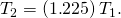 Rendered by QuickLaTeX.com {T}_{2}=\left(1\text{.}\text{225}\right){T}_{1}.