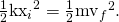Rendered by QuickLaTeX.com \frac{1}{2}{{\text{kx}}_{i}}^{2}=\frac{1}{2}{{\text{mv}}_{f}}^{2}\text{.}