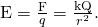 Rendered by QuickLaTeX.com \text{E}=\frac{\text{F}}{q}=\frac{\text{kQ}}{{r}^{2}}.