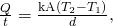 Rendered by QuickLaTeX.com \frac{Q}{t}=\frac{\text{kA}\left({T}_{2}-{T}_{1}\right)}{d}\text{,}