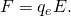 Rendered by QuickLaTeX.com F={q}_{e}E.