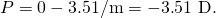 Rendered by QuickLaTeX.com P=0-3\text{.}\text{51}/\text{m}=-3\text{.}\text{51 D}.