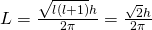 Rendered by QuickLaTeX.com L=\frac{\sqrt{l\left(l+1\right)}h}{2\pi }=\frac{\sqrt{2}h}{2\pi }