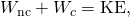 Rendered by QuickLaTeX.com {W}_{\text{nc}}+{W}_{c}=\text{Δ}\text{KE},