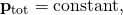 Rendered by QuickLaTeX.com {\mathbf{p}}_{\text{tot}}=\text{constant},