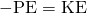 Rendered by QuickLaTeX.com -\text{Δ}\text{PE}=\text{Δ}\text{KE}
