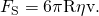 Rendered by QuickLaTeX.com {F}_{\text{S}}=6\mathrm{\pi R\eta v}\text{.}