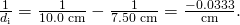 Rendered by QuickLaTeX.com \frac{1}{{d}_{\text{i}}}=\frac{1}{\text{10.0 cm}}-\frac{1}{7\text{.}\text{50 cm}}=\frac{-0\text{.}\text{0333}}{\text{cm}}\text{.}