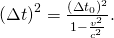Rendered by QuickLaTeX.com \left(\Delta t{\right)}^{2}=\frac{\left(\Delta {t}_{0}{\right)}^{2}}{1-\frac{{v}^{2}}{{c}^{2}}}.