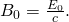 Rendered by QuickLaTeX.com {B}_{0}=\frac{{E}_{0}}{c}.