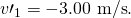 Rendered by QuickLaTeX.com {v\prime }_{1}=-3\text{.}\text{00 m/s}.