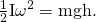 Rendered by QuickLaTeX.com \frac{1}{2}{\mathrm{I\omega }}^{2}=\text{mgh}.