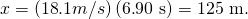 Rendered by QuickLaTeX.com x=\left(\text{18}\text{.}1 m/s\text{}\right)\left(6\text{.}\text{90 s}\text{}\right)=\text{125 m.}\text{}