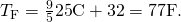 Rendered by QuickLaTeX.com {T}_{\text{º}\text{F}}=\frac{9}{5}\text{25}\text{º}\text{C}+\text{32}=\text{77}\text{º}\text{F}\text{.}