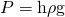 Rendered by QuickLaTeX.com P=\mathrm{h\rho g}