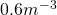 Rendered by QuickLaTeX.com 0\text{.}6{m}^{-3}