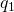 Rendered by QuickLaTeX.com {q}_{1}