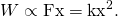 Rendered by QuickLaTeX.com W\propto \text{Fx}={\text{kx}}^{2}\text{.}