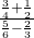 \frac{\frac{3}{4}+\frac{1}{2}}{\frac{5}{6}-\frac{2}{3}}