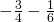 -\frac{3}{4}-\frac{1}{6}