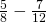 \frac{5}{8}-\frac{7}{12}