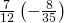 \frac{7}{12}·\left(-\frac{8}{35}\right)