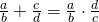 \frac{a}{b}+\frac{c}{d}=\frac{a}{b}\cdot \frac{d}{c}
