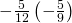 -\frac{5}{12}÷\left(-\frac{5}{9}\right)