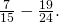 \frac{7}{15}-\frac{19}{24}.
