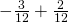 -\frac{3}{12}+\frac{2}{12}