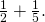 \frac{1}{2}+\frac{1}{5}.