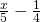 \frac{x}{5}-\frac{1}{4}
