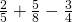 \frac{2}{5}+\frac{5}{8}-\frac{3}{4}