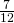 \frac{7}{12}