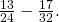 \frac{13}{24}-\frac{17}{32}.