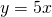 y=5x