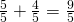 Rendered by QuickLaTeX.com \frac{5}{5}+\frac{4}{5}=\frac{9}{5}