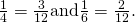 \frac{1}{4}=\frac{3}{12}\text{and}\frac{1}{6}=\frac{2}{12}.