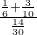 \frac{\frac{1}{6}+\frac{3}{10}}{\frac{14}{30}}
