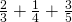 \frac{2}{3}+\frac{1}{4}+\frac{3}{5}