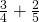 \frac{3}{4}+\frac{2}{5}