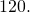 120.