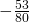 -\frac{53}{80}