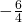 -\frac{6}{4}
