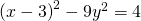 {\left(x-3\right)}^{2}-9{y}^{2}=4