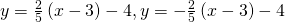 y=\frac{2}{5}\left(x-3\right)-4,y=-\frac{2}{5}\left(x-3\right)-4