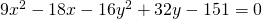 9{x}^{2}-18x-16{y}^{2}+32y-151=0